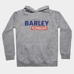 Barley Tonight Hoodie